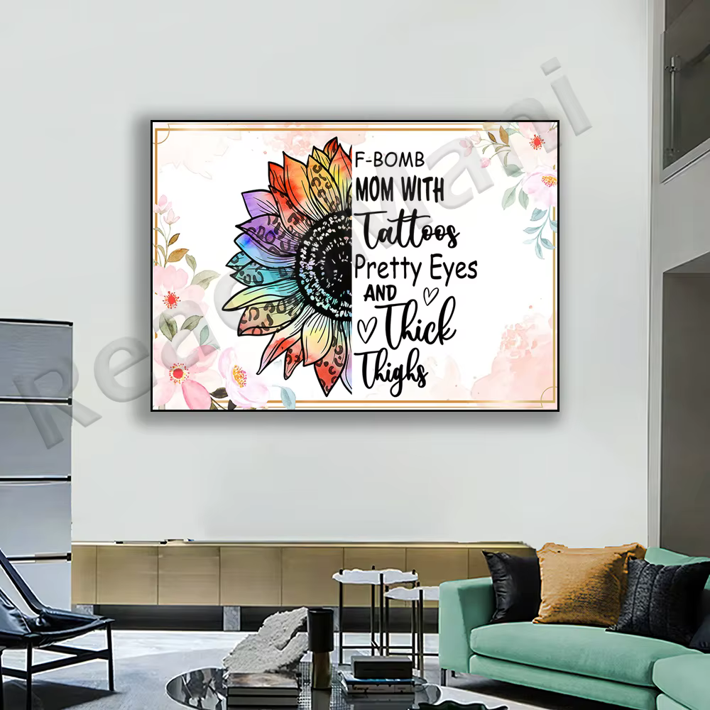 Affiche de jolis yeux de cuisse épaisse de tatouage de F-Mom, tu es mon art du monde, décoration florale pour ma mère, cadeau d'affiche d'amant de maman d'automatisation